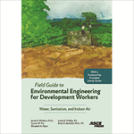 Field Guide to Environmental Engineering for Development Workers: Water, Sanitation, and Indoor Air