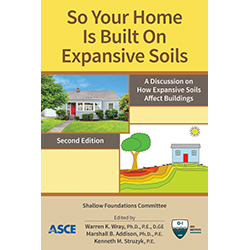 So Your Home Is Built on Expansive Soils: A Discussion on How Expansive Soils Affect Buildings, Second Edition