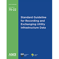 Standard Guideline for Recording and Exchanging Utility Infrastructure Data (75-22)