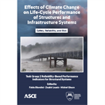 Effects of Climate Change on Life-Cycle Performance of Structures and Infrastructure Systems: Safety, Reliability, and Risk