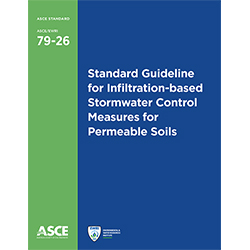 Standard Guideline for Infiltration-based Stormwater Control Measures for Permeable Soils (79-26): Principles of Design, Installation, and Operation and Maintenance