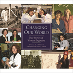 Changing Our World: True Stories of Women Engineers